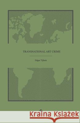 Transnational Art Crime Edgar Tijhuis 9781734302622 Arca Publications