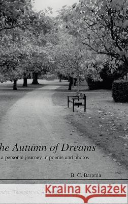 The Autumn Of Dreams B. C. Baronia 9781734304107 Lulu Press