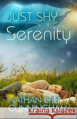 Just Shy of Serenity Nathan Lyle Cunningham Eli Blyden  9781734306163 Nathan Lyle Cunningham