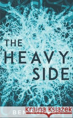 The Heavy Side Ben Rogers 9781734306705 CQ Books