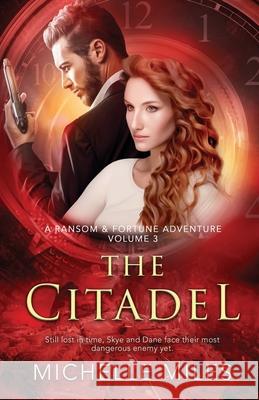 The Citadel: A Ransom & Fortune Adventure Michelle Miles 9781734306804 Michelle Miles Author