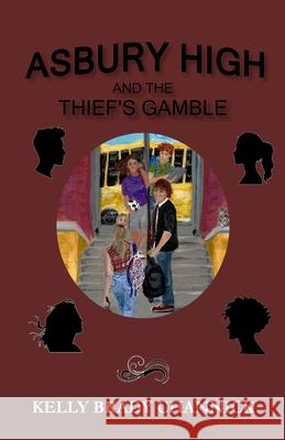 Asbury High and the Thief's Gamble Kelly Brad Susan Schafer Alexandra Beyda 9781734307306