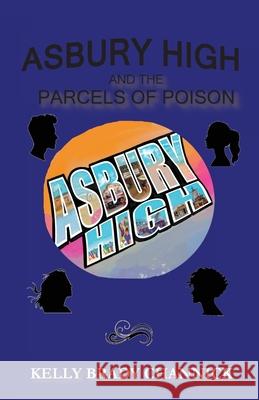 Asbury High and the Parcels of Poison Kelly Brad Susan Schafer 9781734307320