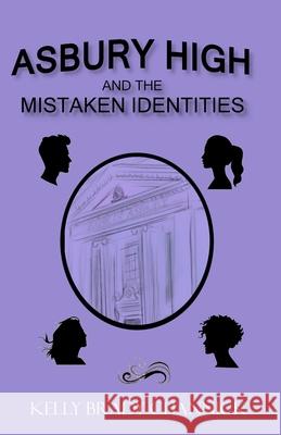 Asbury High and the MisTaken Identities Kelly Brady Channick Susan Schafer 9781734307351