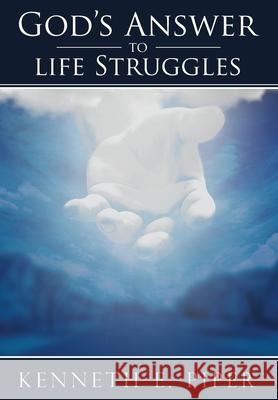 God's Answer to Life Struggles Kenneth Piper 9781734311594 Luminous Publishing