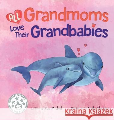 All Grandmoms Love Their Grandbabies Zoe Michal Nejla Shojaie 9781734319835 Give Back Books, LLC