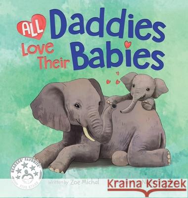 All Daddies Love Their Babies Zoe Michal Nejla Shojaie 9781734319866 Give Back Books, LLC