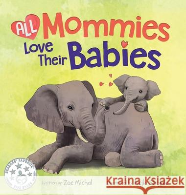 All Mommies Love Their Babies Zoe Michal Nejla Shojaie 9781734319897 Give Back Books, LLC