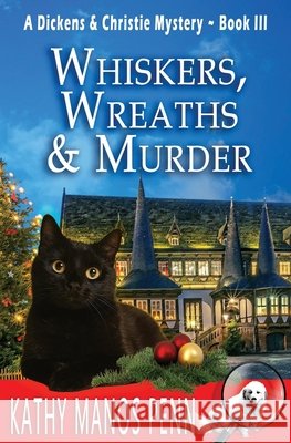Whiskers, Wreaths & Murder Kathy Manos Penn 9781734322668 Manos Penn and Ink