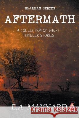 Aftermath E. A. Maynard 9781734326550 E.A. Maynard