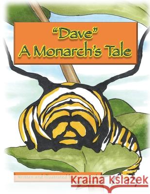 Dave: A Monarch's Tale James R. Ford James R. Ford Jill M. Davy 9781734329964 Jillybean Creations, LLC