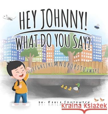 Hey Johnny! What Do You Say? Kayla Southwick Shawn Viveiros 9781734331905 Digitalvivo Media