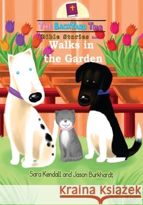 Walks in the Garden Sara Kendall, Jason J Burkhardt 9781734333602