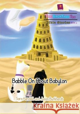 Babble On About Babylon Sara Kendall Jason Burkhardt 9781734333626 Set in Stone Press