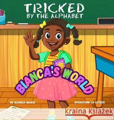 Tricked By The Alphabet Bianca Marie 9781734335149 Search Engine LLC