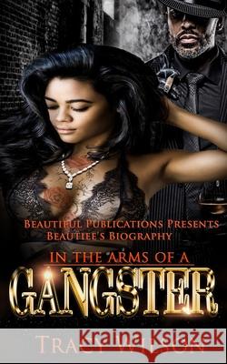 In The Arms Of A Gangster Tracy Wilson 9781734335224 Beautiful Publications