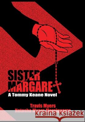 Sister Margaret, A Tommy Keane Novel Travis Myers Natasha Myer 9781734337020 Bully Press, Corp.