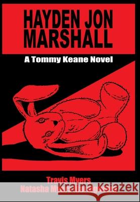 Hayden Jon Marshall: A Tommy Keane Novel Travis Myers Natasha Myer 9781734337044 Bully Press, Corp.