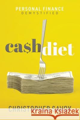 Cash Diet Christopher E. Savoy 9781734340112 Honore Press, L.L.C.