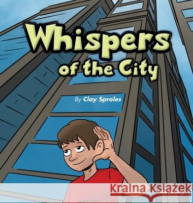 Whispers Of The City: Sights And Sounds Of The Big City Clay Sproles Mike Forshay 9781734350258 Cats Corner Publishing