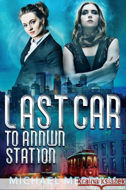 Last Car to Annwn Station Michael Merriam   9781734360387 Queen of Swords Press