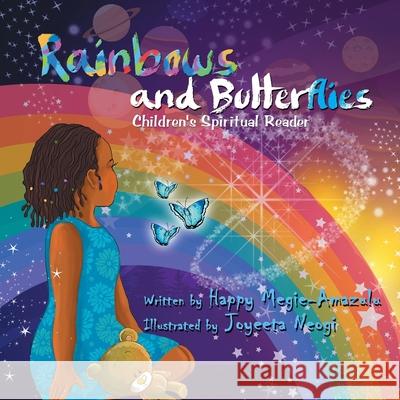 Rainbows and Butterflies: Children's Spiritual Reader Happy Megie-Amazulu Joyetta Neogi 9781734361049 Playpen Publishing