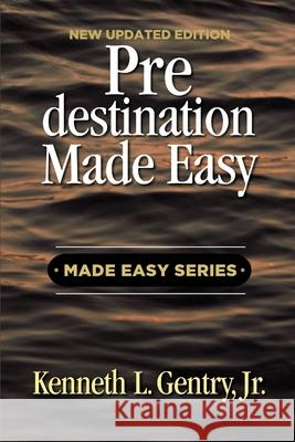 Predestination Made Easy Gentry Lloyd Kenneth 9781734362008 Victorious Hope Publishing