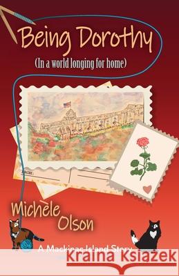 Being Dorothy (In a world longing for home) Michele Olson 9781734362855 Lake Girl Publishing