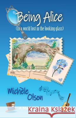 Being Alice (In a world lost in the looking glass) Michele D. Olson 9781734362879 Lake Girl Publishing