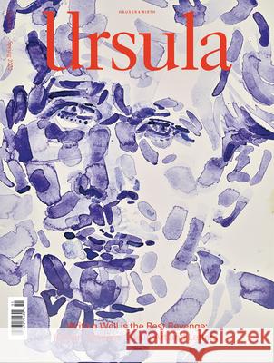 Ursula: Issue 6 Randy Kennedy 9781734365610 Hauser & Wirth Publishers