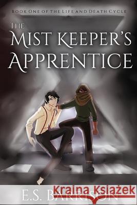 The Mist Keeper's Apprentice E. S. Barrison Moira Cobos-Boyd Knight Charlie 9781734367027