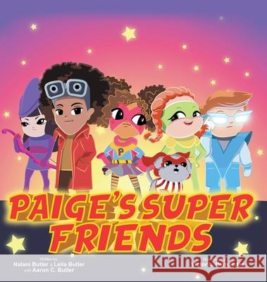 Paige's Super Friends Nalani Butler, Leila Butler, Aaron C Butler 9781734370942 Bookbutler Publishing Company