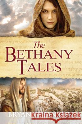 The Bethany Tales: Four Intertwined Stories of Restoration and Hope Bryan E. Canter 9781734371031 Telikos Publishing, LLC