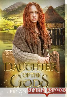 Daughter of the Gods: A Novel of the Picts Canter, Bryan E. 9781734371062 Telikos Publishing, LLC