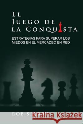 El Juego De La Conquista Rob L. Sperry 9781734381764 Rob Sperry