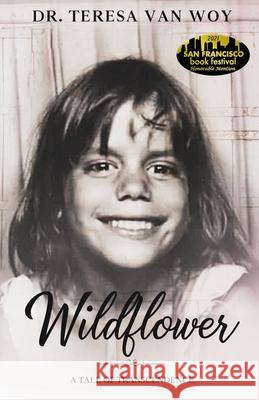 Wildflower: A Tale Of Transcendence Teresa Va 9781734382723 Dr. Teresa Van Woy