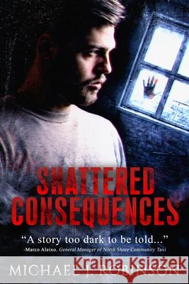 Shattered Consequences Michael J. Robinson Marcus Webb 9781734384413
