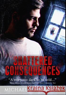 Shattered Consequences Michael J. Robinson Marcus Webb 9781734384420