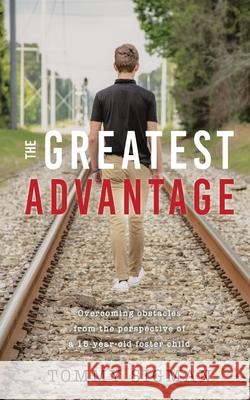 The Greatest Advantage Tommy Allen Sigman 9781734390704 Tommy Sigman