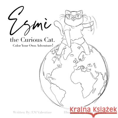 Esmè the Curious Cat: Color Your Own Adventure! Valentine, Em 9781734392821 Cultivated Group