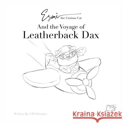 Esmè the Curious Cat and the Voyage of Leatherback Dax: Color Your Own Adventure! Valentine, Em 9781734392876