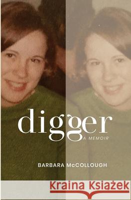 Digger: A Memoir Barbara McCollough 9781734393613