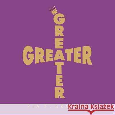 Greater Pia F. Brower 9781734395105 Pia Brown