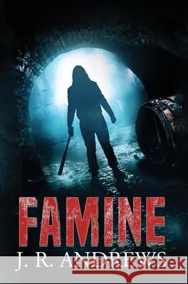 Famine J R Andrews 9781734395808 Jason A. Rust