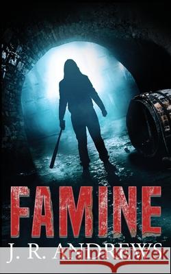 Famine J. R. Andrews 9781734395815 Jason A. Rust