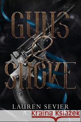 Guns & Smoke Lauren Sevier A. Smith 9781734402346 Lauren Sevier