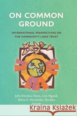 On Common Ground: International Perspectives on the Community Land Trust John Emmeus Davis Line Algoed Mar 9781734403008 Terra Nostra Press