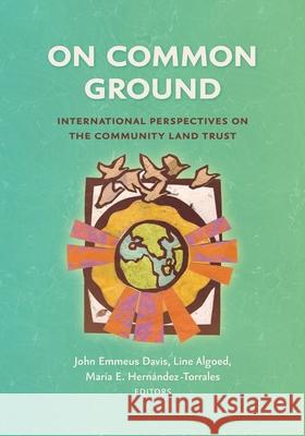 On Common Ground: International Perspectives on the Community Land Trust John Emmeus Davis Line Algoed Mar 9781734403022 Terra Nostra Press