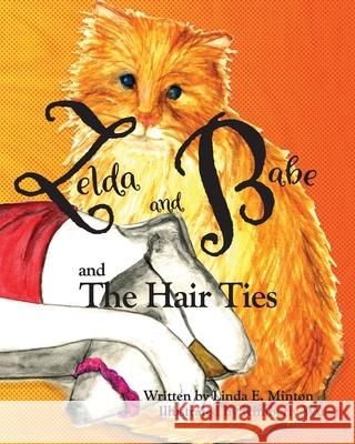 Zelda and Babe and the Hair Ties Linda E. Minton 9781734403923 Vadagrace Publishing LLC