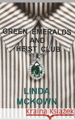 Green Emeralds and Heist Club Linda McKown 9781734409505